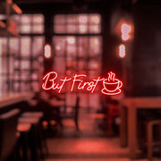 But First Coffee Neon Sign