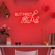 But First Nails Neon Sign