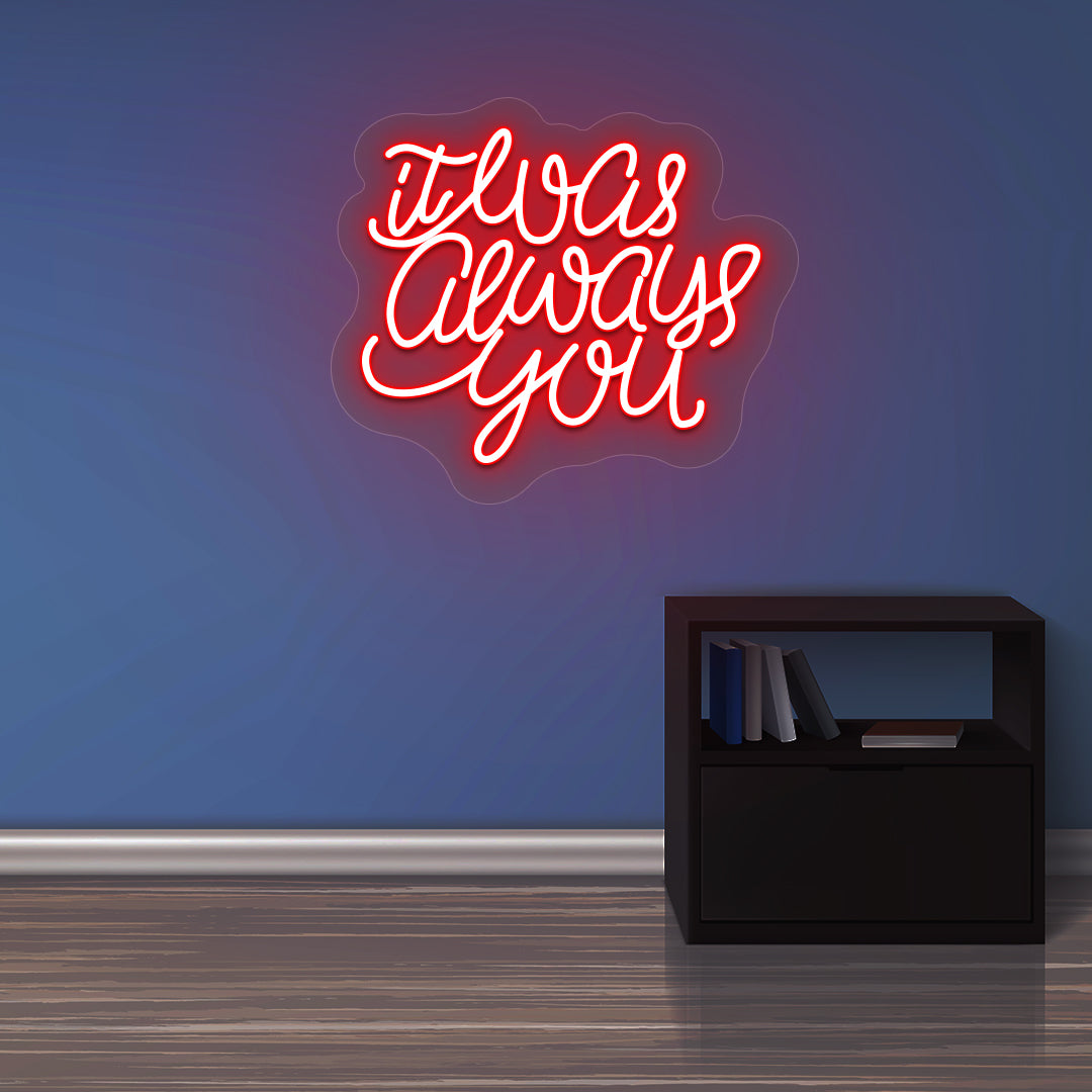 Romantic wall decor with "it was always you" red LED neon sign. for weddings, couple gifts, and anniversary decor.