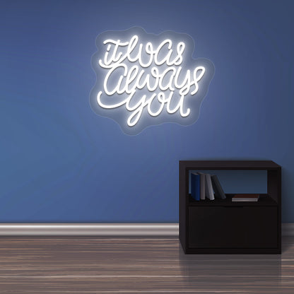 Romantic wall decor with "it was always you" white LED neon sign. for weddings, couple gifts, and anniversary decor.